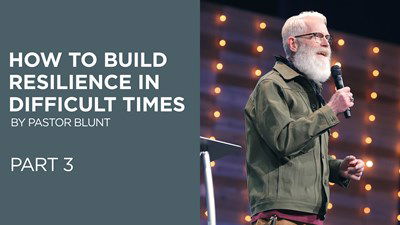 How To Build Resilience In Difficult Times - Part 3