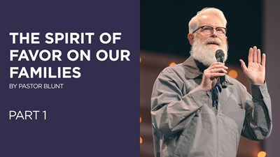 The Spirit Of Favor On Our Families - Part 1