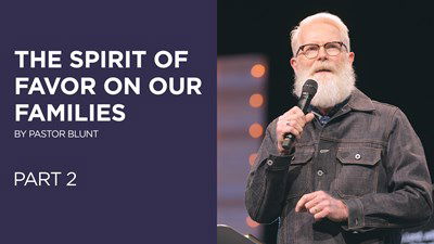 The Spirit Of Favor On Our Families - Part 2