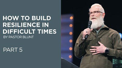 How To Build Resilience In Difficult Times - Part 5