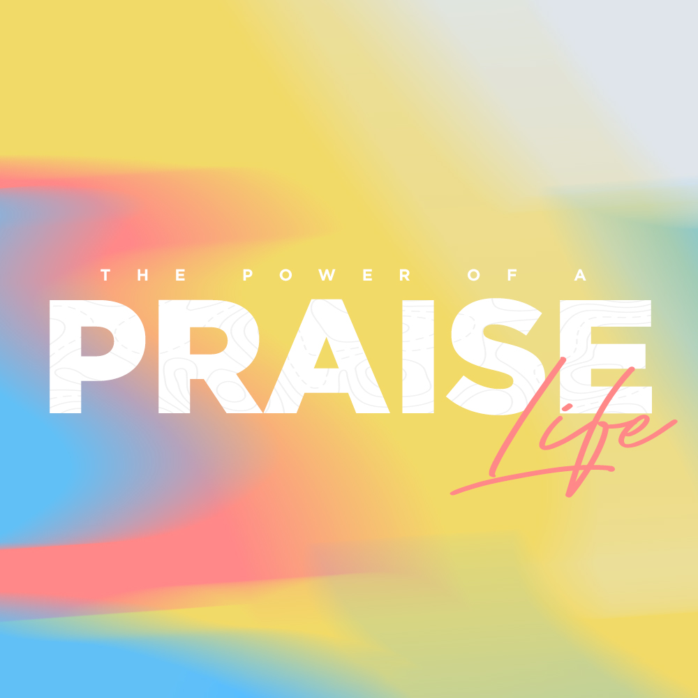 The Power of a Praise Life | Church on the Rock | Church on the Rock